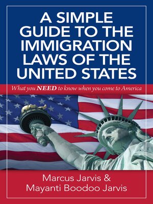 cover image of A Simple Guide to the Immigration Laws of the United States: What You Need to Know When You Come to America